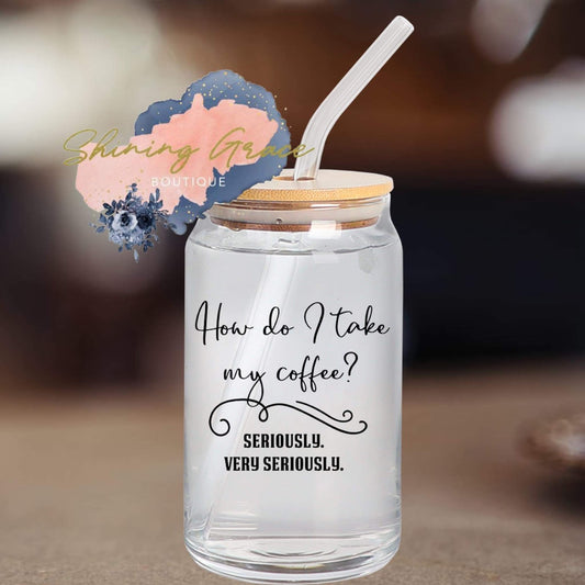 How do I take my coffee? Seriously.